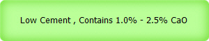 Low Cement , Contains 1.0% - 2.5% CaO